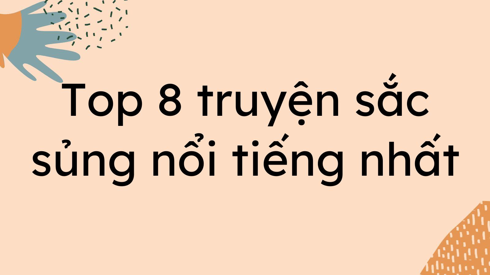 Top 8 truyện sắc sủng nổi tiếng nhất phải đọc