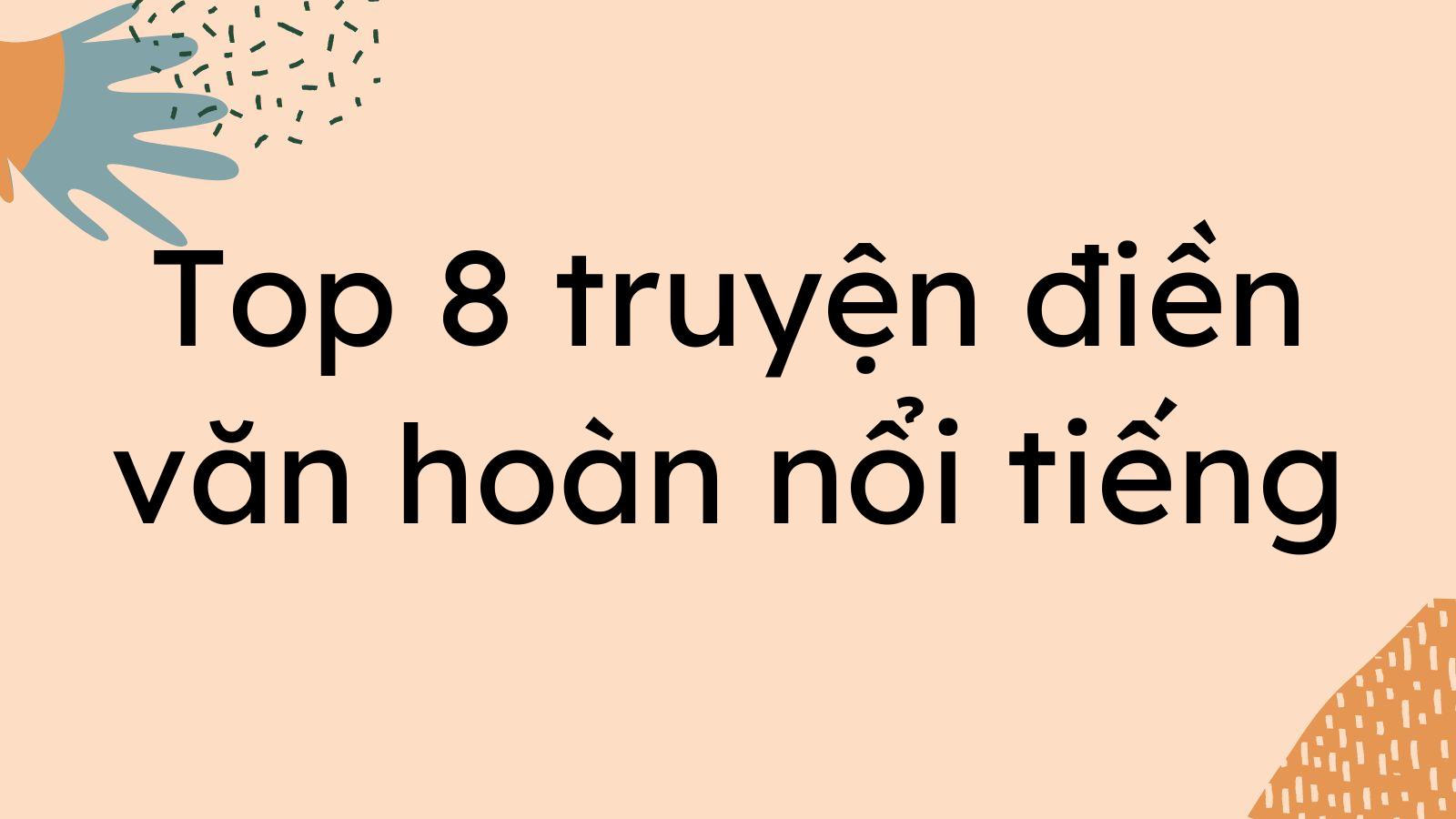 Top 8 truyện điền văn hoàn nổi tiếng nhất